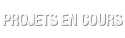 Projets en cours